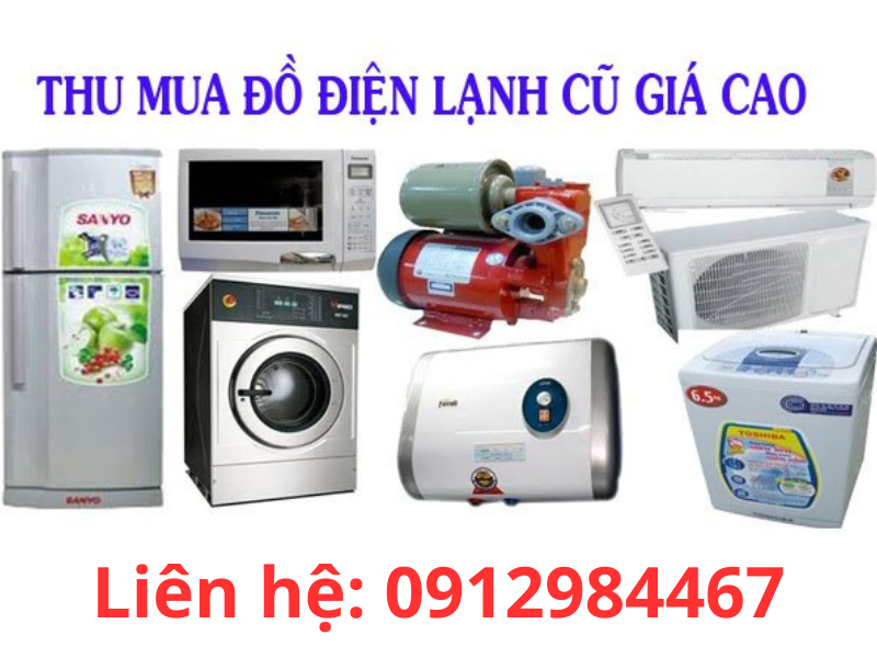 Thu mua tủ lạnh cũ giá cao nhất Hà Nội - 0912984467